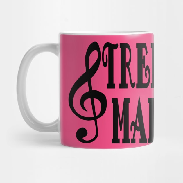 Treble Maker- Funny Treble Clef trouble Maker by IceTees